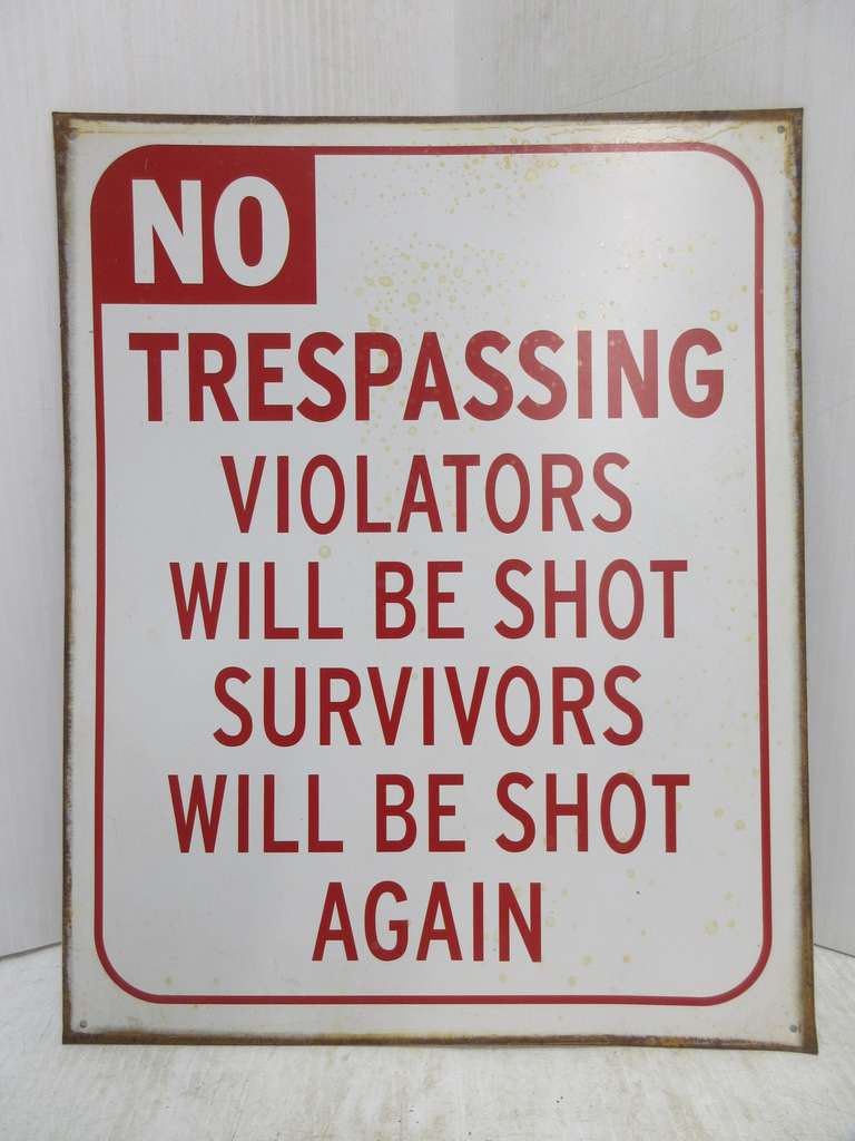 Steel Sign, "No Trespassing... Violators Will be Shot...Survivors Will be Shot Again"